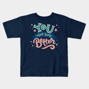 You Make Today Better - Hand Lettering Kids T-Shirt